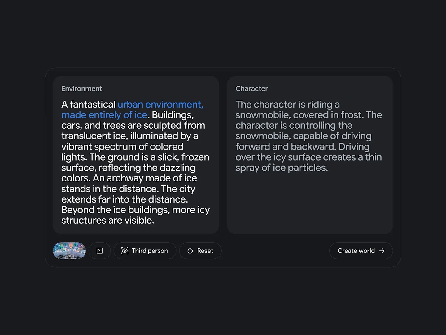 A two-column prompt interface for creating a virtual world; the left column, labeled "Environment," includes the highlighted blue text "urban environment, made entirely of ice," while the right column, labeled "Character," describes a character riding a frost-covered snowmobile, with control buttons below and a "Create world" button in the bottom right.