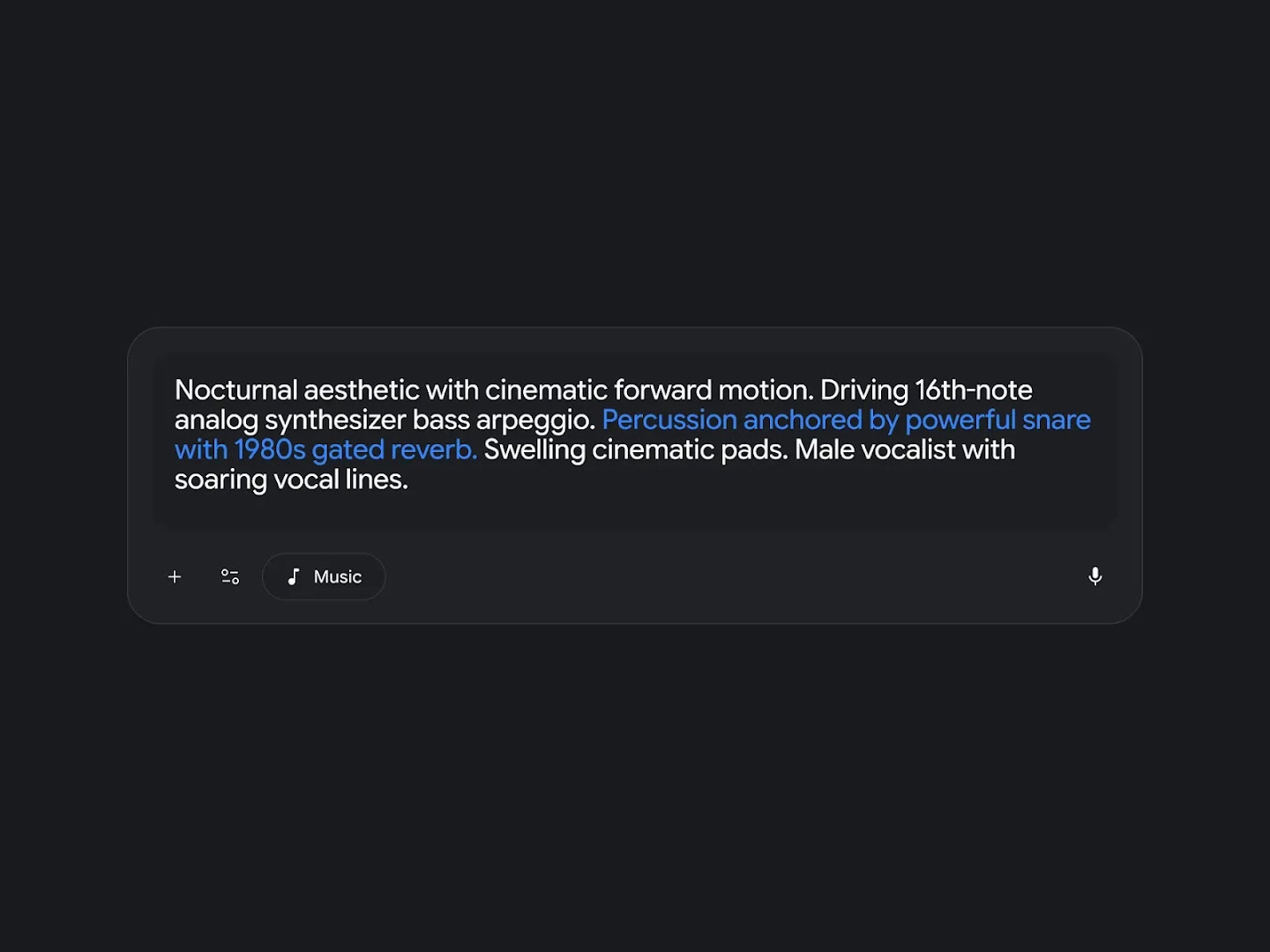 An image of a grey music generation interface, this time highlighting specific instruments and effects: "Nocturnal aesthetic with cinematic forward motion. Driving 16th-note analog synthesizer bass arpeggio. Percussion anchored by powerful snare with 1980s gated reverb. Swelling cinematic pads. Male vocalist with soaring vocal lines." The blue highlighted text emphasizes the specific drum production.